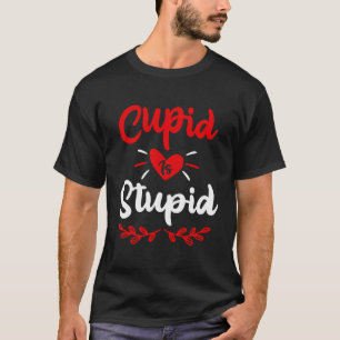 Camiseta Cupido É Entusiasmo Estúpido Contra A Piada Do Dia