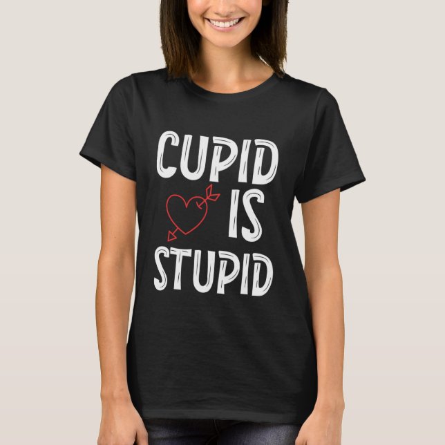 Camiseta Cupido é estúpido Cupido Estúpido Anti-Valentina n (Frente)