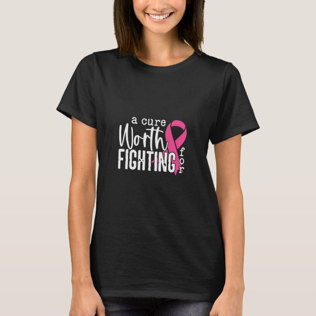 Camiseta Cure Worth Fighting For Pink Ribbon Breast Cancer (Frente)