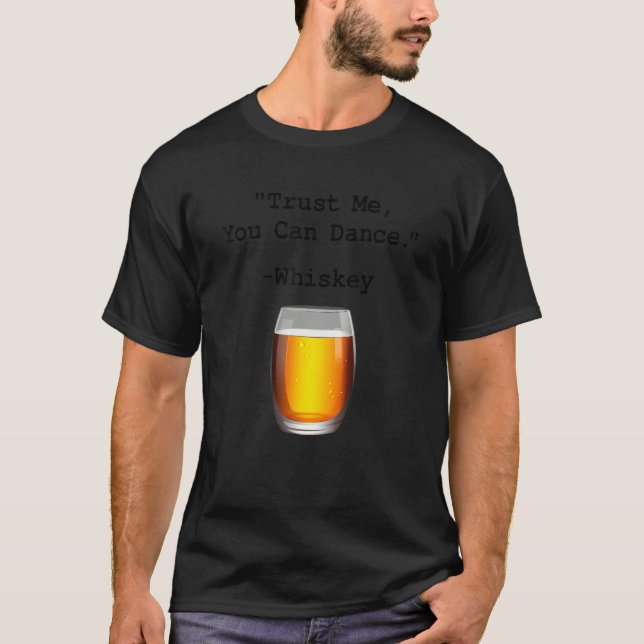 Camiseta Curioso Confia Em Mim Que Pode Dançar Whiskey Bebe (Frente)