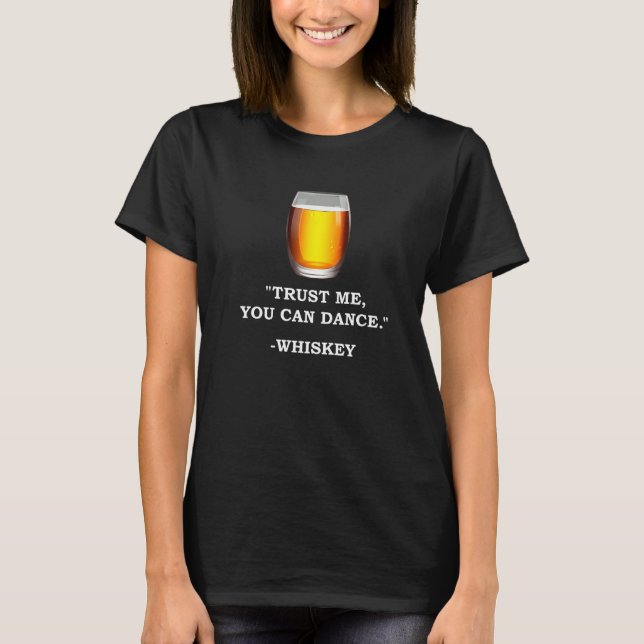 Camiseta Curioso Confia Em Mim Que Pode Dançar Whiskey Bebe (Frente)