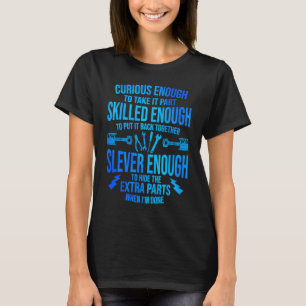 Camiseta Curioso o suficiente para desmontá-lo Habilidoso o