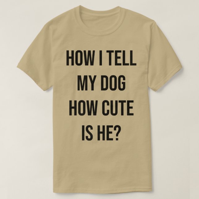 Camiseta Curioso Proprietário De Cachorro Como Eu Digo Ao M (Frente do Design)