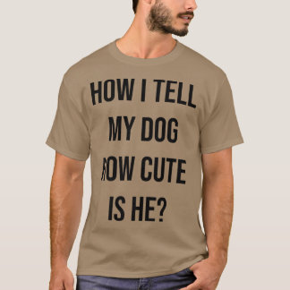 Camiseta Curioso Proprietário De Cachorro Como Eu Digo Ao M