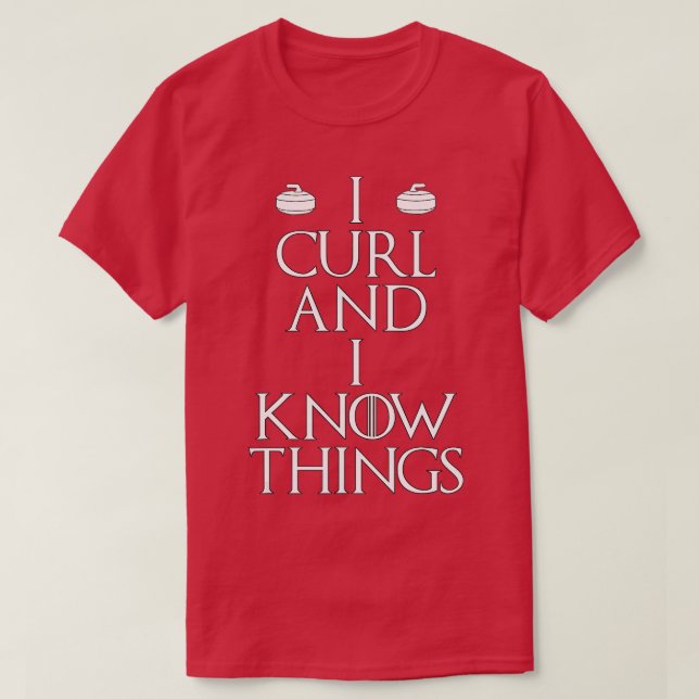 Camiseta Curler - I Curl & I Know Things curling (1)  (Frente do Design)