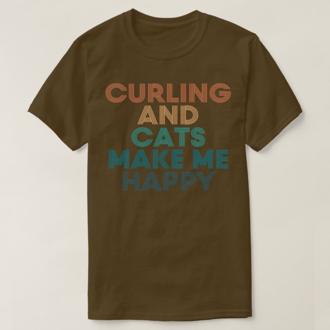 Camiseta Curling and Cats Me Faz Feliz Presente para Curlin (Frente do Design)