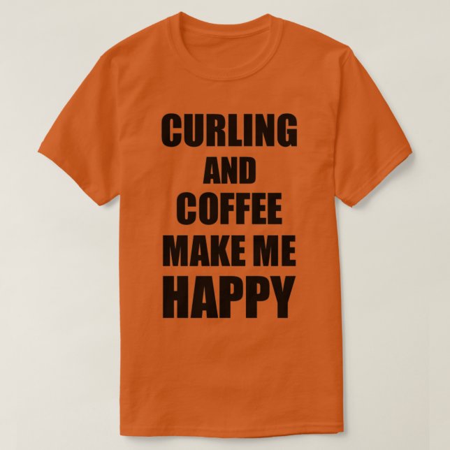 Camiseta Curling E Café Me Tornem Feliz Presente Engraçado  (Frente do Design)