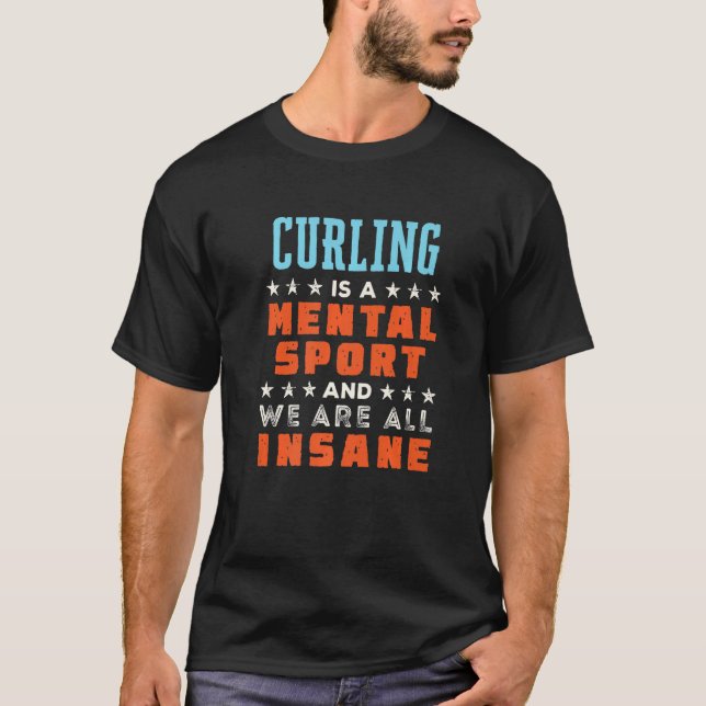 Camiseta Curling é um Curler Mental Sport (Frente)