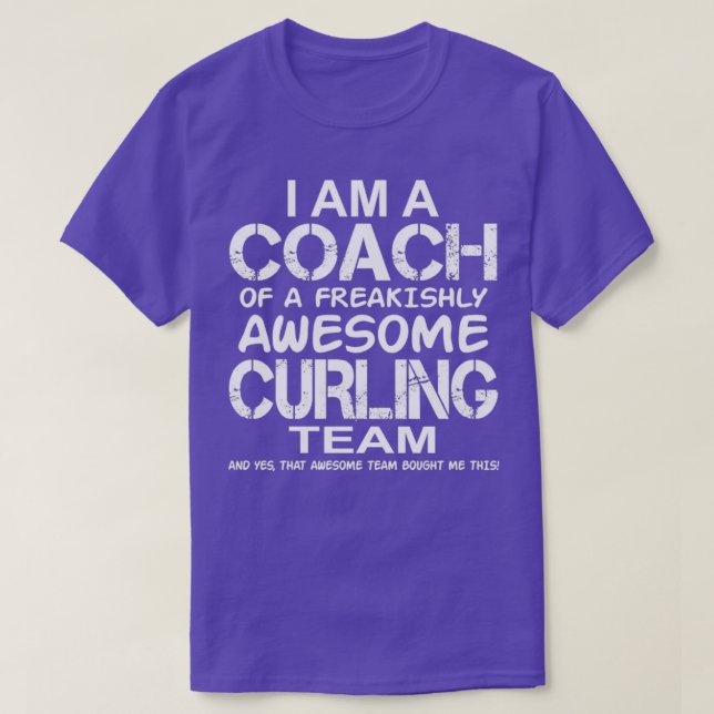 Camiseta Curling I Am a Coach of a Freakishly Inwly Curli (Frente do Design)