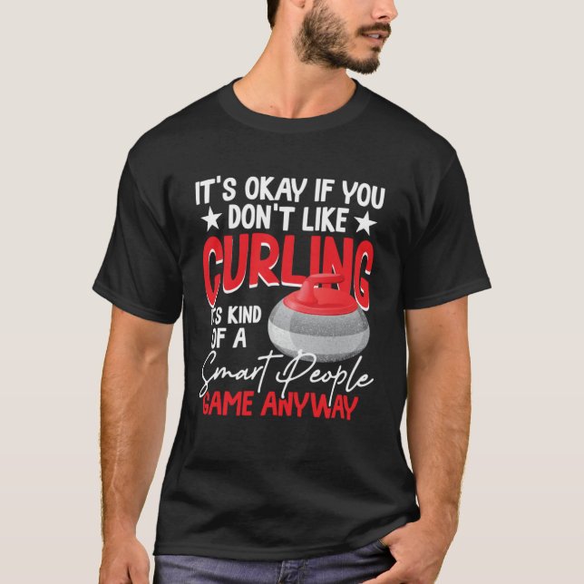 Camiseta Curling Is Kind Of A Smart People Game Anyway (Frente)
