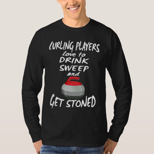 Camiseta Curling Players Love To Drink Sweep and Get Stoned (Frente)
