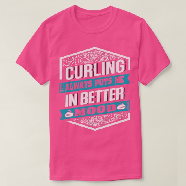Camiseta Curling sempre me coloca em melhor humor para Curl (Frente do Design)