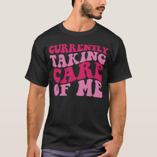 Camiseta Currently Taking Care of Me