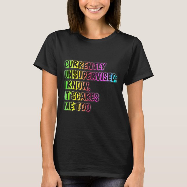 Camiseta Currently Unsupervised Funny Quote Humor Sarcastic (Frente)