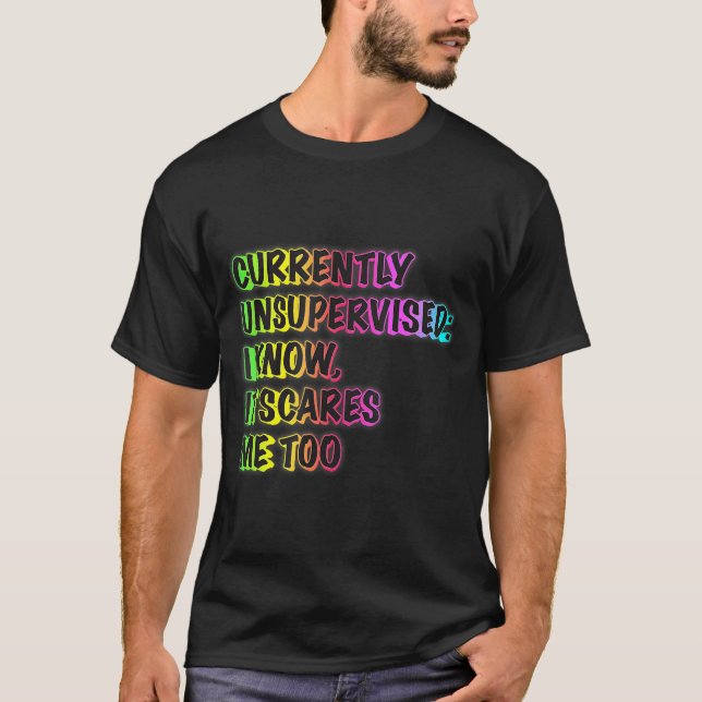 Camiseta Currently Unsupervised Funny Quote Humor Sarcastic (Frente)