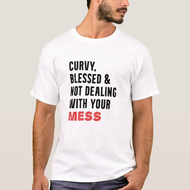 Camiseta Curvatura Abençoada E Sem Lidar Com Sua Mess (Frente)