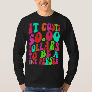 Camiseta Custa Zero Dólares Para Ser Uma Boa Pessoa Colorid