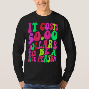 Camiseta Custa Zero Dólares Para Ser Uma Boa Pessoa Colorid