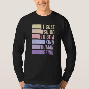 Camiseta Custa zero dólares ser um ser humano gentil parent
