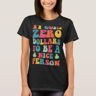 Camiseta Custa Zero Dólares Ser Uma Boa Pessoa Vintage