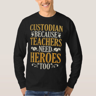 Camiseta Custodian Because Teachers Need Heroes Too