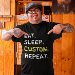 Camiseta Custom Eat Sleep Create Your Own Funny<br><div class="desc">Grab this Funny customizable Shirt features a popular saying Eat Slee Repeat, Personalise it with your favorite hobby, sport, profession... to be uniquely for you or your special Family member, friend or Co-worker to create a unique gift for birthday, anniversary, Holiday or any day you want to show how much...</div>