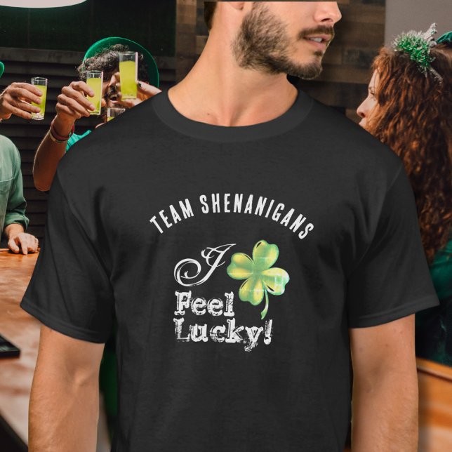 Camiseta Custom St. Patrick's Day Team--I Feel Lucky (Criador carregado)