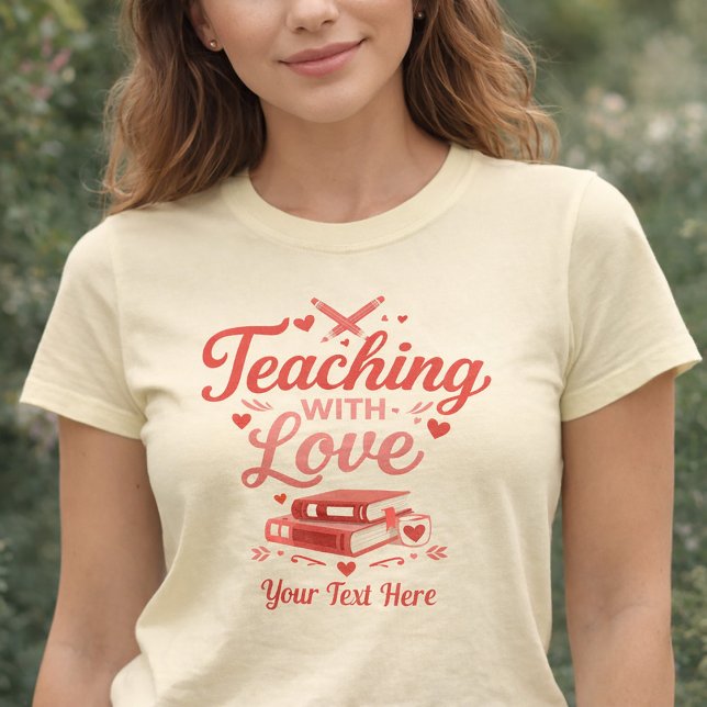 Camiseta Custom Teaching with Love Valentine’s Day Teacher (Criador carregado)