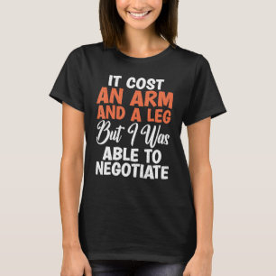 Camiseta Custou um braço e uma perna, mas eu consegui negoc