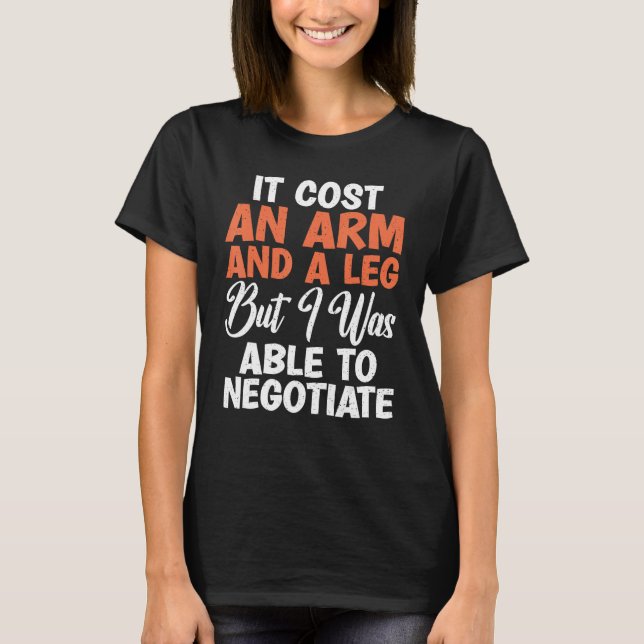 Camiseta Custou um braço e uma perna, mas eu consegui negoc (Frente)