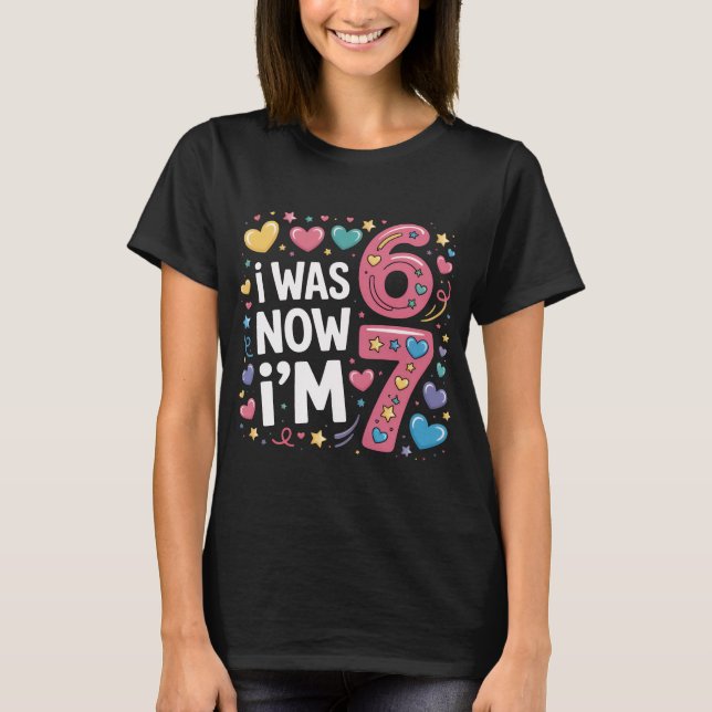 Camiseta Cute 7th Birthday Girl Shirt | I Was 6 Now I'm 7 T (Frente)