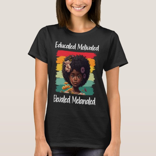 Camiseta Cute Afro Melanin Girl Educated Motivated Elevated (Frente)