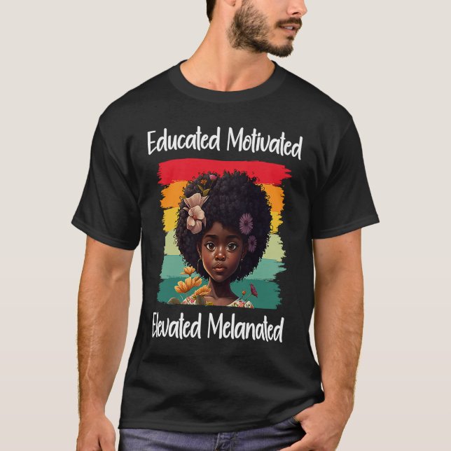 Camiseta Cute Afro Melanin Girl Educated Motivated Elevated (Frente)