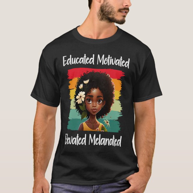 Camiseta Cute Afro Melanin Girl Educated Motivated Elevated (Frente)