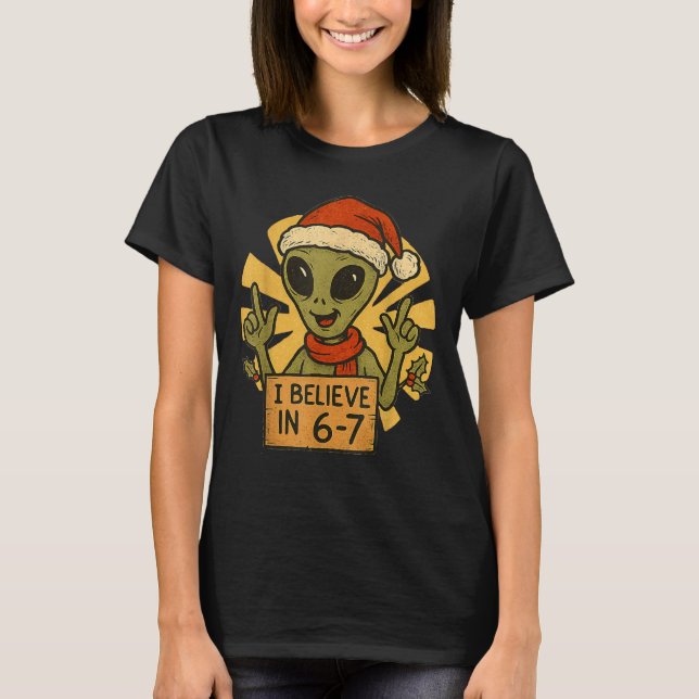 Camiseta Cute Alien I Believe In 6-7 Christmas Holiday Desi (Frente)