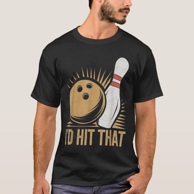 Camiseta Cute And Funny Bowling Gift _ Id Hit That Quote Me (Frente)