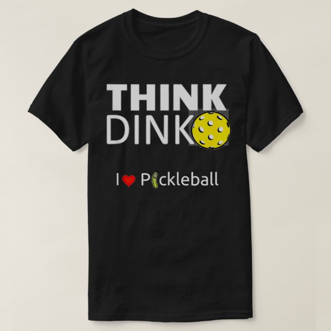 Camiseta Cute and funny men & women's, Think Dink, I love P (Frente do Design)