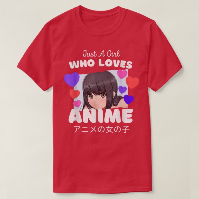 Camiseta Cute Anime Fan Japan   Just A Girl Who Loves Anime (Frente do Design)