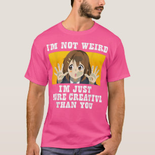 Camiseta Cute Anime i'm not weird i'm just more creative th