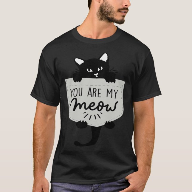Camiseta Cute Black cat You are my Meow Cat In Pocket Cute  (Frente)
