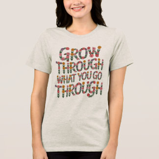 Camiseta Cute Boho Grow Through What You Go Throug