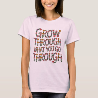 Camiseta Cute Boho Grow Through What You Go Throug