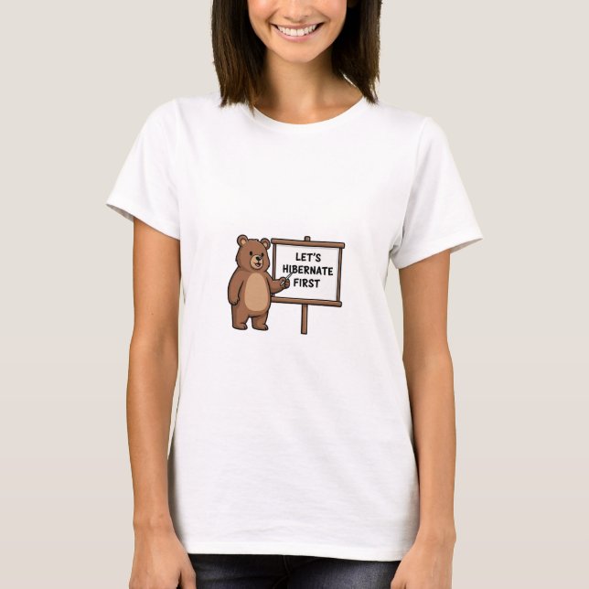 Camiseta Cute Brown Bear Pointing to Let's Hibernate First  (Frente)