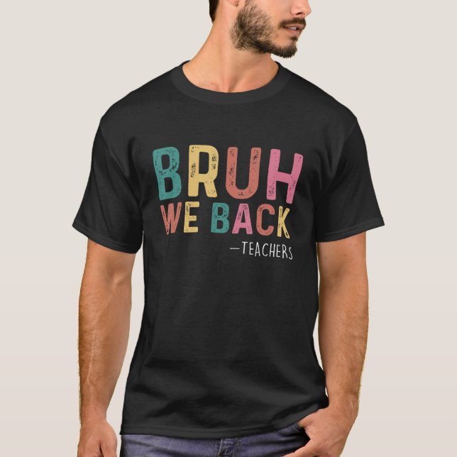 Camiseta Cute Bruh We Back Teachers Kids  Back To School 1 (Frente)