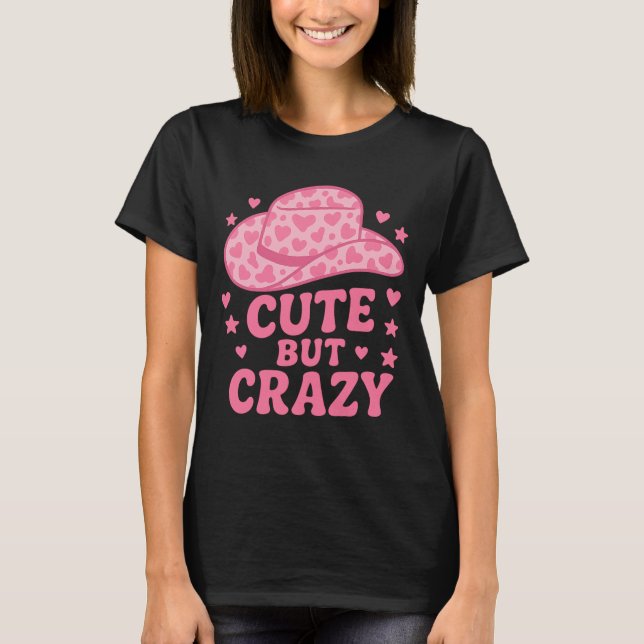 Camiseta Cute But Crazy Pink Cowgirl Hat Design (Frente)