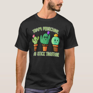 Camiseta Cute Cactus Team Preschool We Stick Together Teach