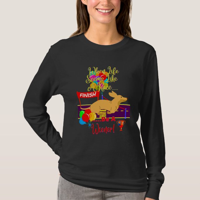 CAMISETA CUTE  CASUAL DACHSHUND WHEN LIFE SEEMS LIKE A RACE (Frente)