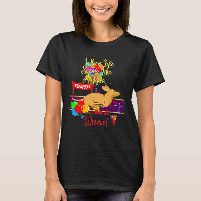 CAMISETA CUTE  CASUAL DACHSHUND WHEN LIFE SEEMS LIKE A RACE (Frente)