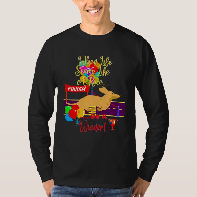 CAMISETA CUTE  CASUAL DACHSHUND WHEN LIFE SEEMS LIKE A RACE (Frente)