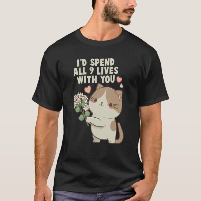 Camiseta Cute Cat I'd Spend All 9 Lives With You Cat (Frente)